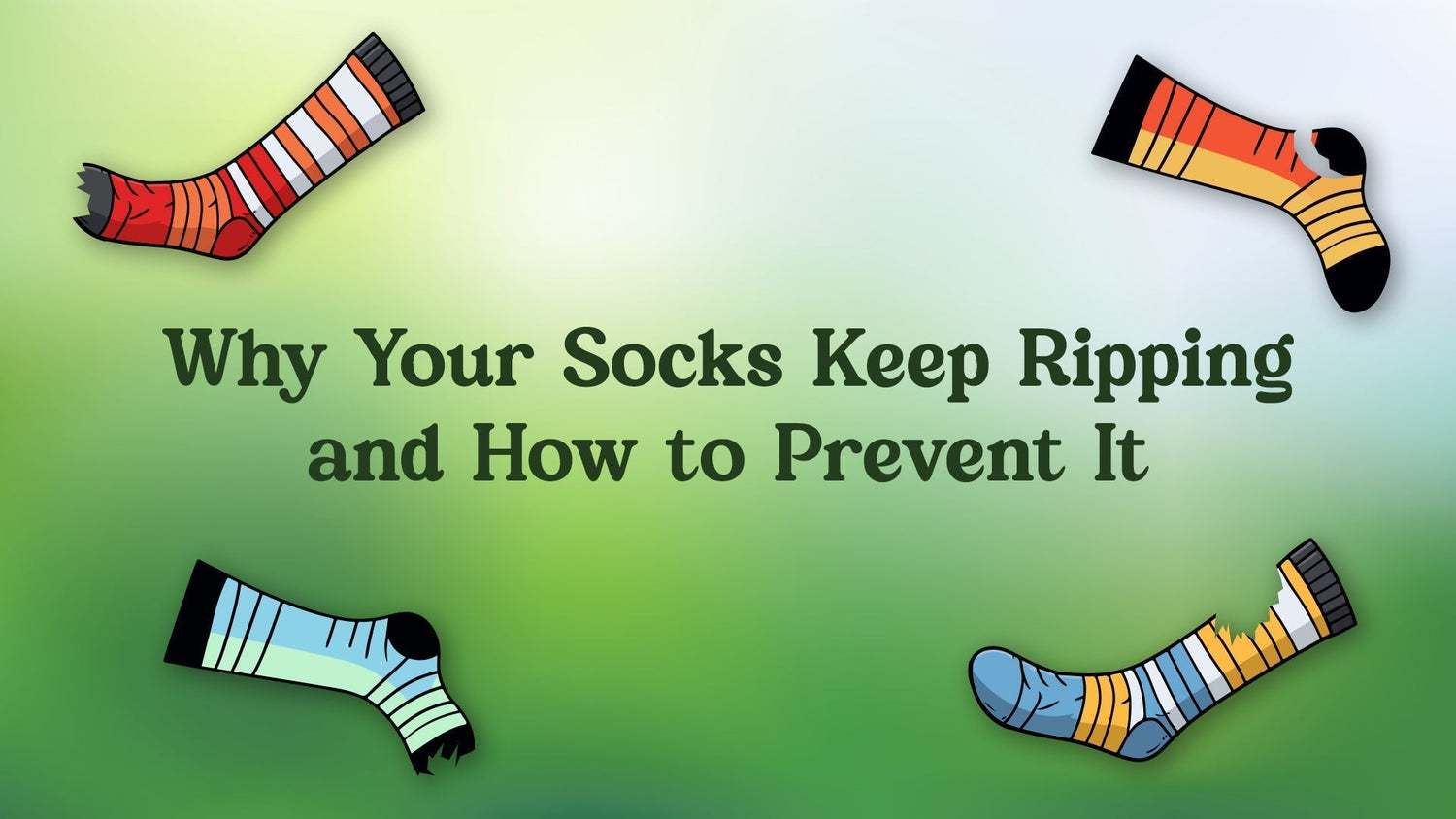 Why Your Socks Keep Ripping and How to Prevent It